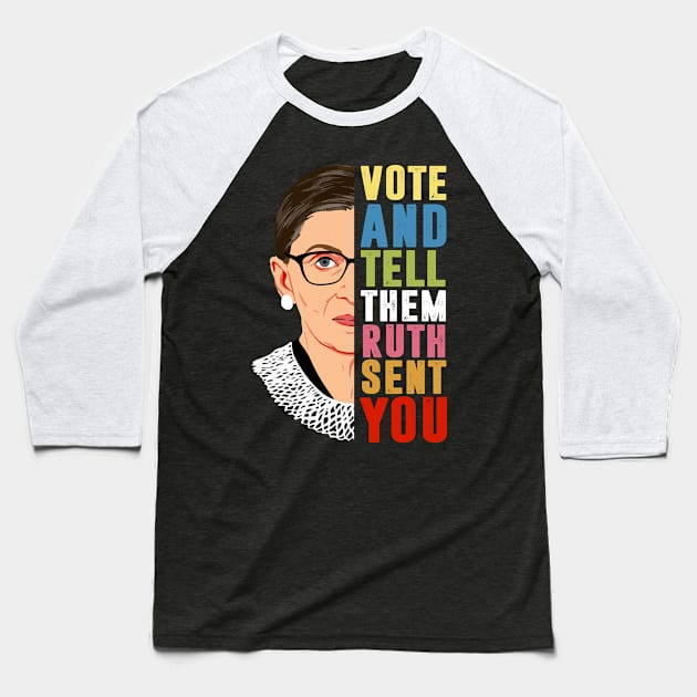 Vote And Tell Them Ruth Sent You - Vote Election Baseball T-Shirt by silvercoin